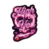 💗 HIGH ON YOU – 3" Premium Die Cut Sticker