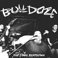 Bulldoze - The Final Beatdown