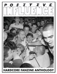 POSITIVE INFLUENCE Hardcore Fanzine Anthology