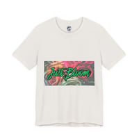 Image 1 of Just Bloom Floral Graphic Tee — Inspirational Garden Vibe T-Shirt