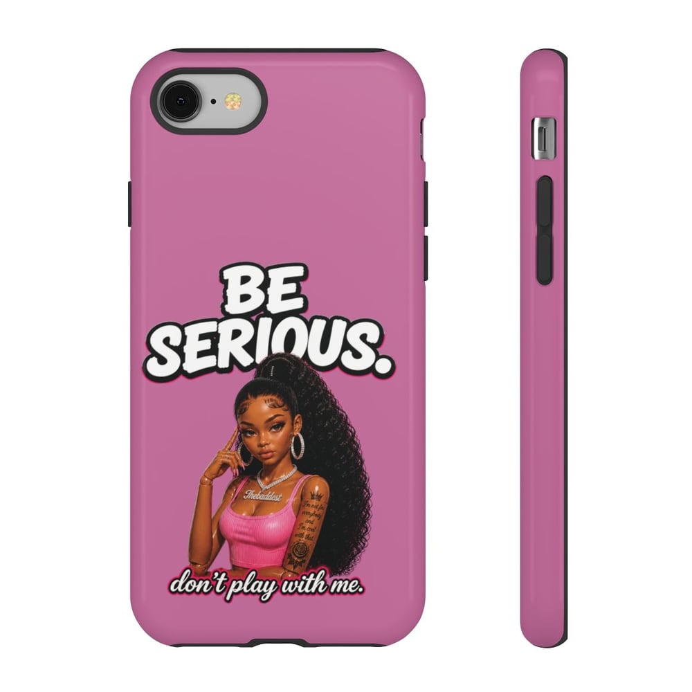 Image of Phone Case — "Be Serious. Don't Play With Me" Pink Protective Case