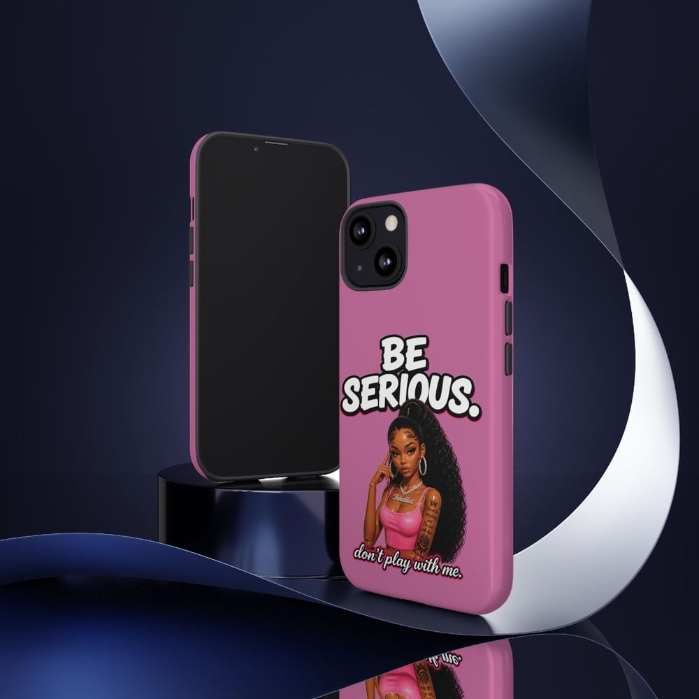 Image of Phone Case — "Be Serious. Don't Play With Me" Pink Protective Case