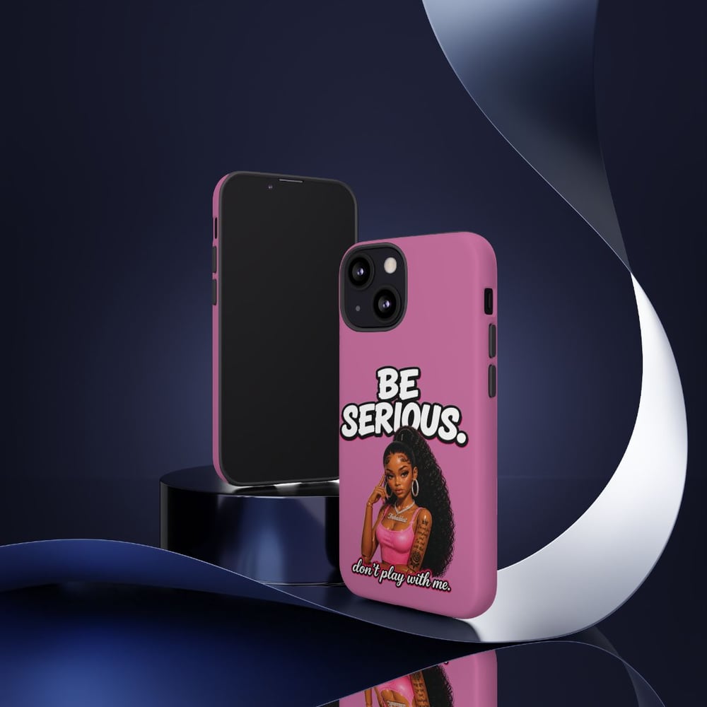 Image of Phone Case — "Be Serious. Don't Play With Me" Pink Protective Case