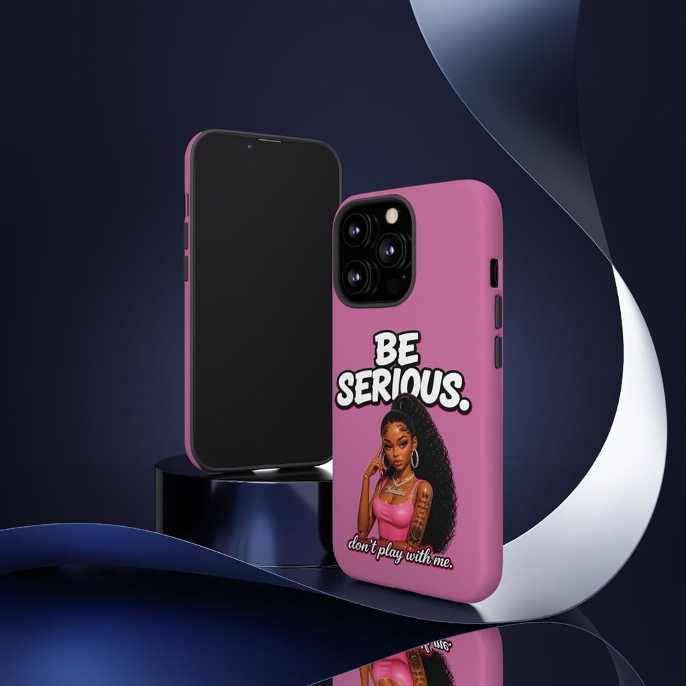 Image of Phone Case — "Be Serious. Don't Play With Me" Pink Protective Case
