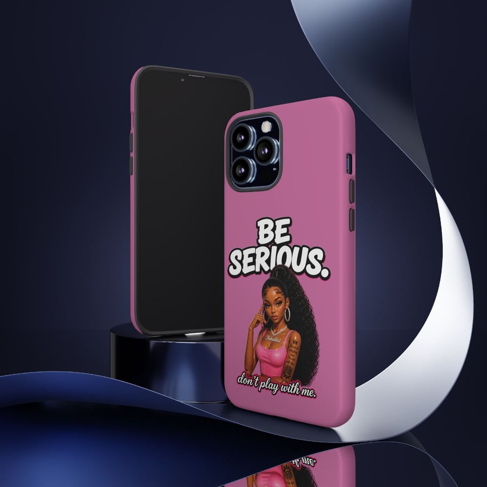 Image of Phone Case — "Be Serious. Don't Play With Me" Pink Protective Case