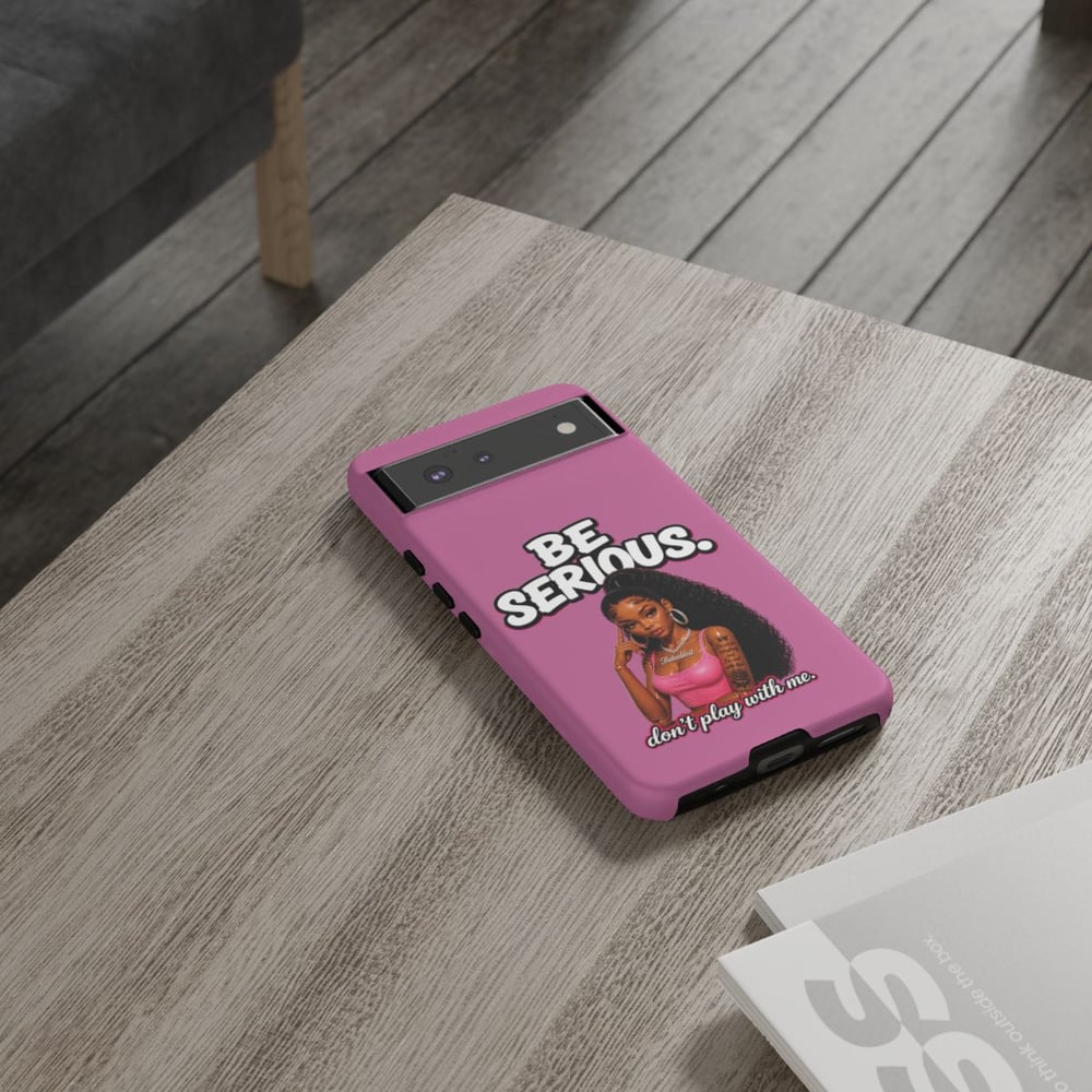 Image of Phone Case — "Be Serious. Don't Play With Me" Pink Protective Case