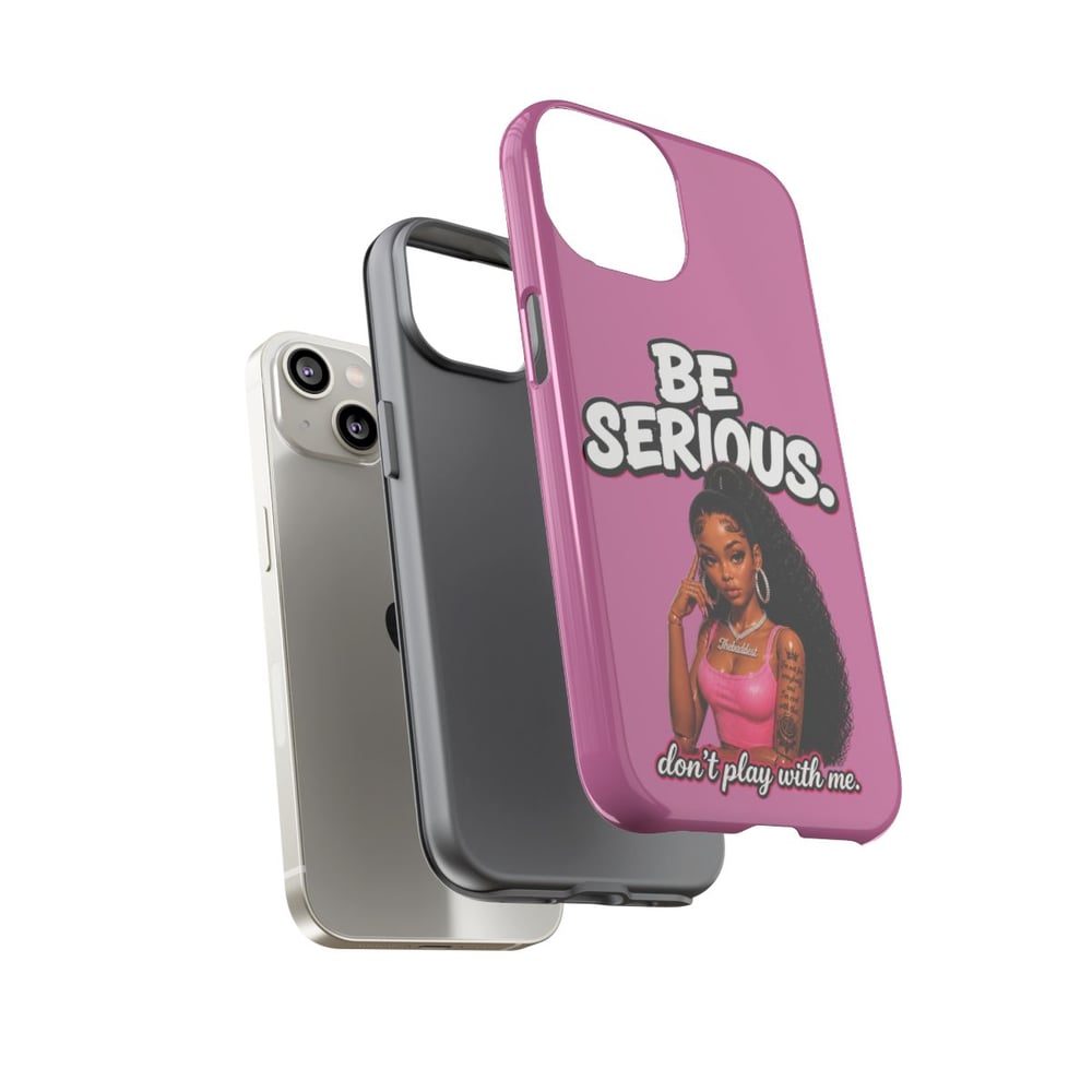 Image of Phone Case — "Be Serious. Don't Play With Me" Pink Protective Case