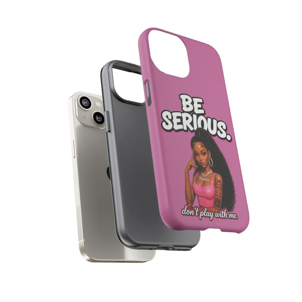 Image of Phone Case — "Be Serious. Don't Play With Me" Pink Protective Case