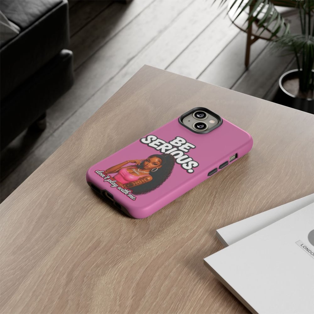 Image of Phone Case — "Be Serious. Don't Play With Me" Pink Protective Case