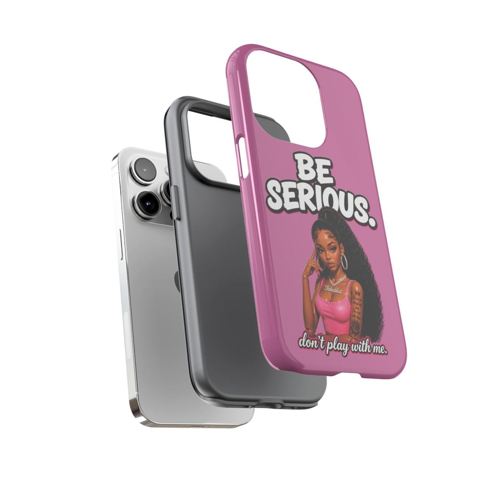 Image of Phone Case — "Be Serious. Don't Play With Me" Pink Protective Case