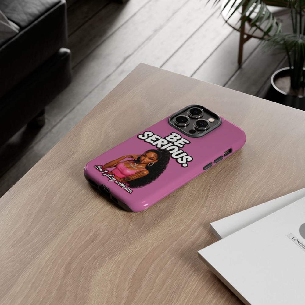 Image of Phone Case — "Be Serious. Don't Play With Me" Pink Protective Case