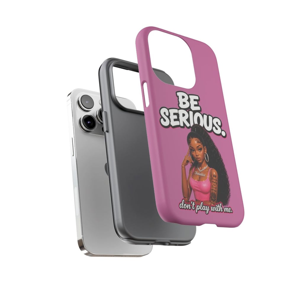Image of Phone Case — "Be Serious. Don't Play With Me" Pink Protective Case