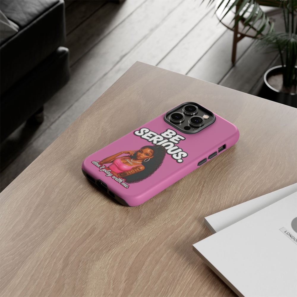 Image of Phone Case — "Be Serious. Don't Play With Me" Pink Protective Case