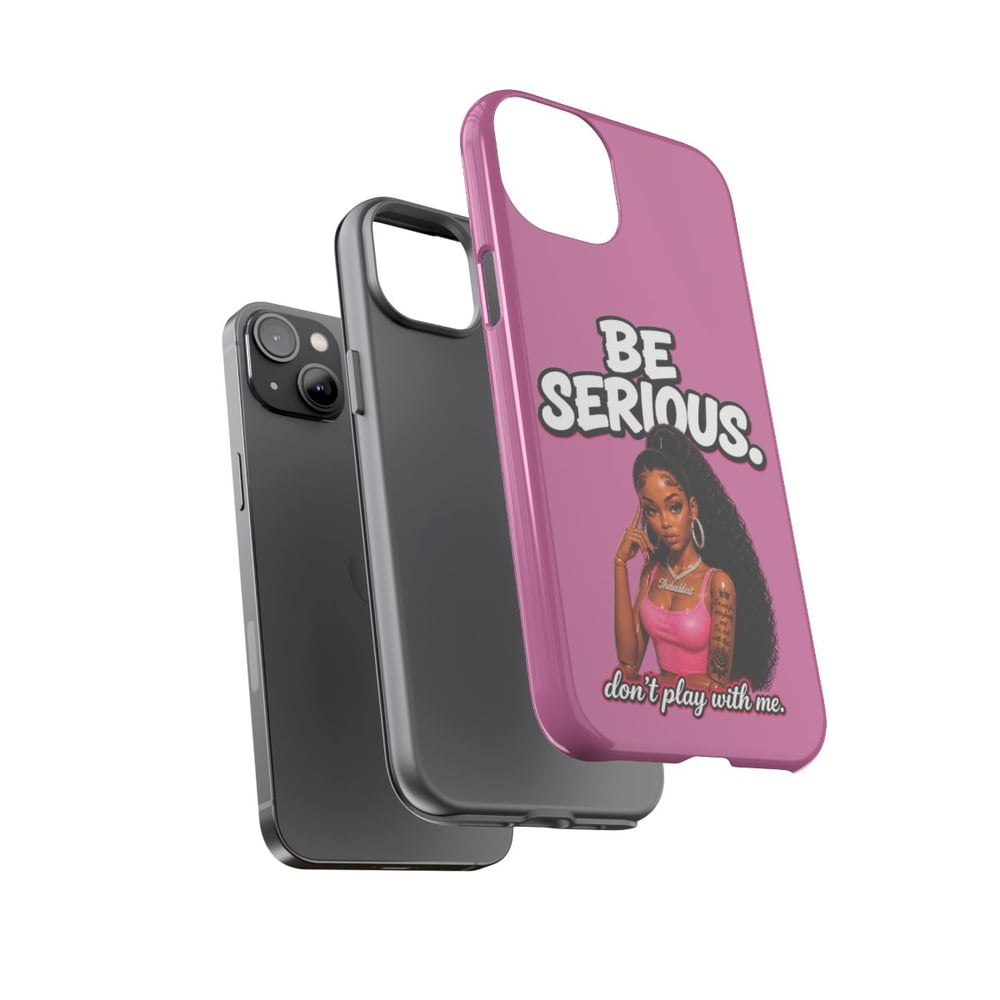 Image of Phone Case — "Be Serious. Don't Play With Me" Pink Protective Case