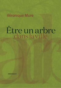 Image 1 of ETRE UN ARBRE DANS LA VILLE - Véronique MURE 