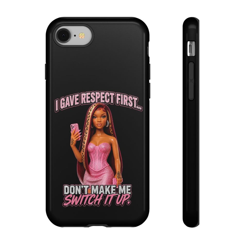 Image of Phone Case — "I Gave Respect First... Don't Make Me Switch It Up" Pink Barbie Graphic