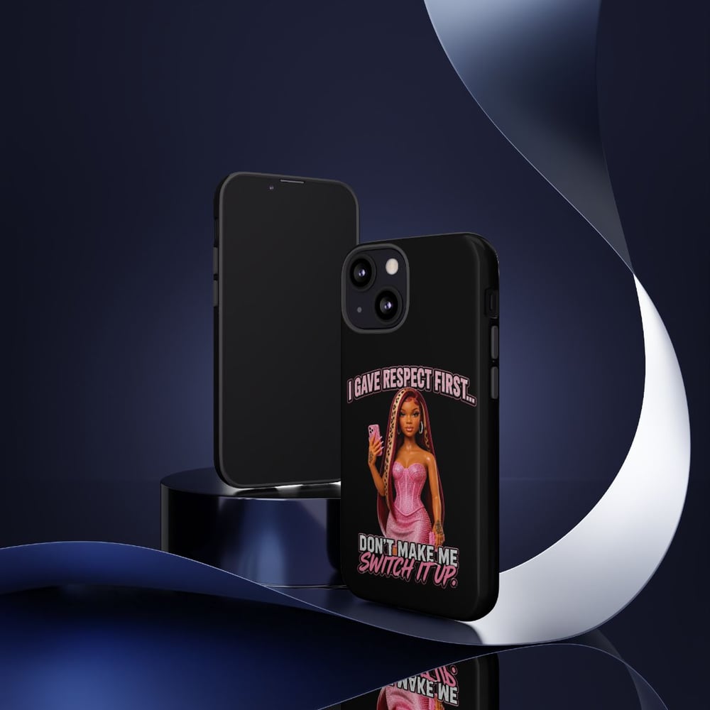 Image of Phone Case — "I Gave Respect First... Don't Make Me Switch It Up" Pink Barbie Graphic