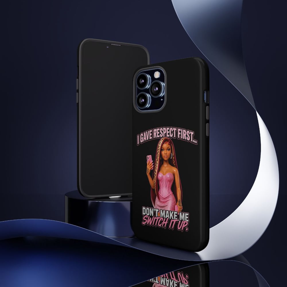 Image of Phone Case — "I Gave Respect First... Don't Make Me Switch It Up" Pink Barbie Graphic