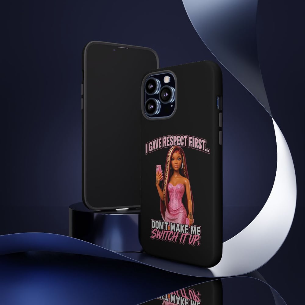 Image of Phone Case — "I Gave Respect First... Don't Make Me Switch It Up" Pink Barbie Graphic