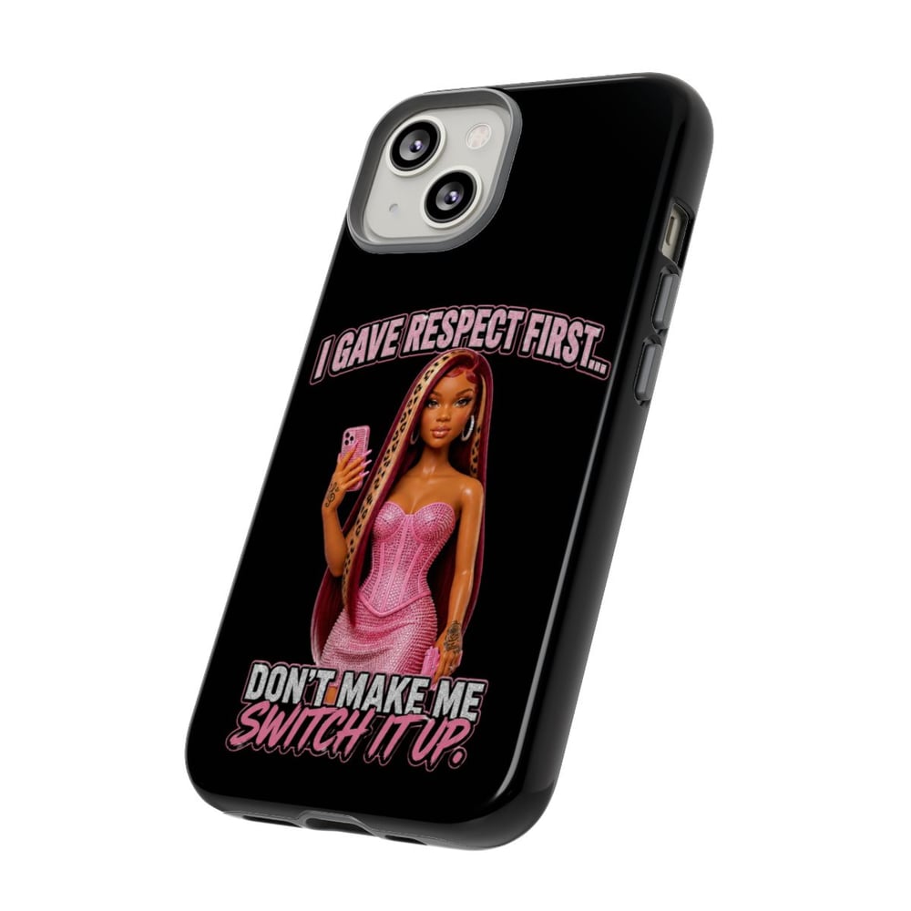 Image of Phone Case — "I Gave Respect First... Don't Make Me Switch It Up" Pink Barbie Graphic