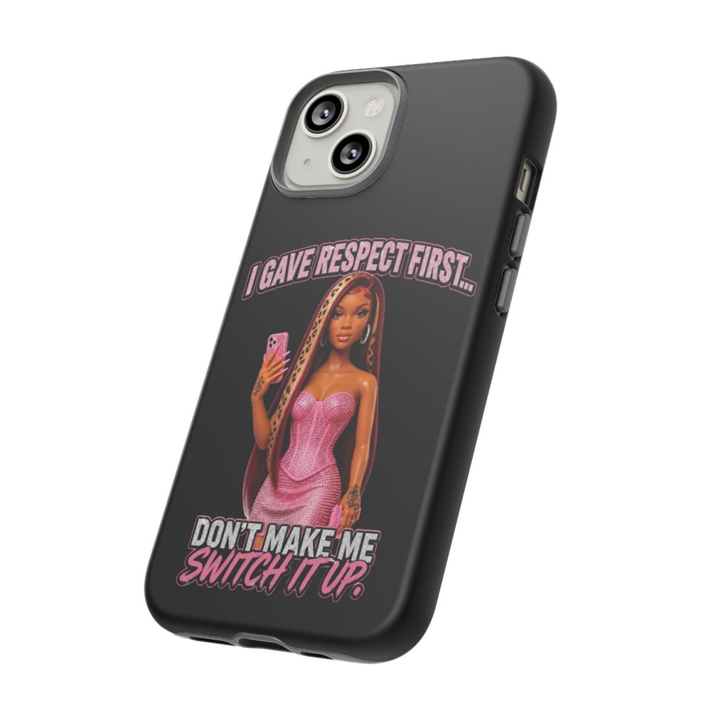 Image of Phone Case — "I Gave Respect First... Don't Make Me Switch It Up" Pink Barbie Graphic