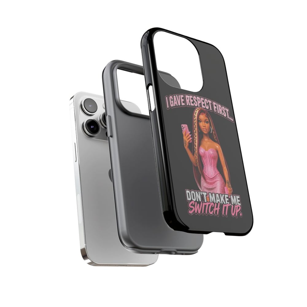 Image of Phone Case — "I Gave Respect First... Don't Make Me Switch It Up" Pink Barbie Graphic