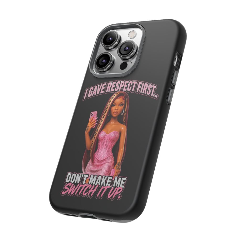 Image of Phone Case — "I Gave Respect First... Don't Make Me Switch It Up" Pink Barbie Graphic