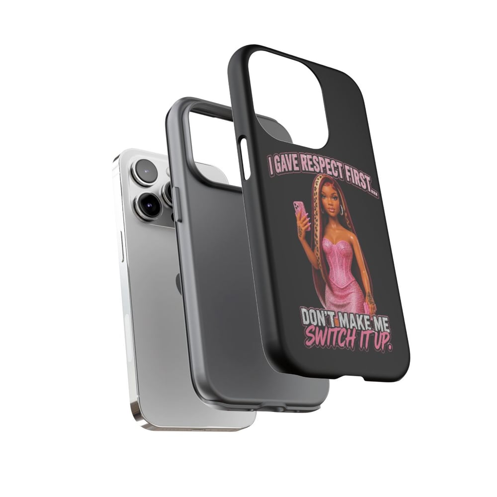 Image of Phone Case — "I Gave Respect First... Don't Make Me Switch It Up" Pink Barbie Graphic