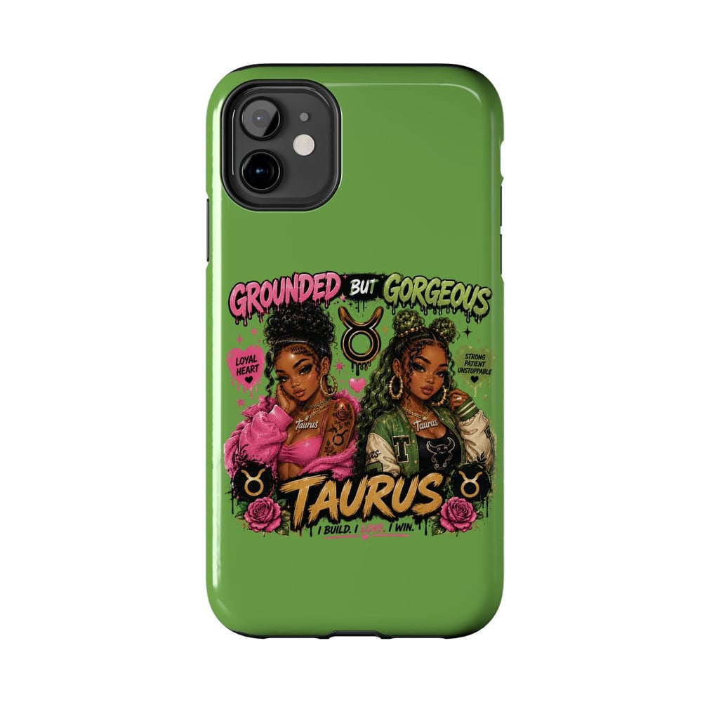 Image of Taurus Tough Phone Case — "Grounded But Gorgeous" Zodiac Protective Cover