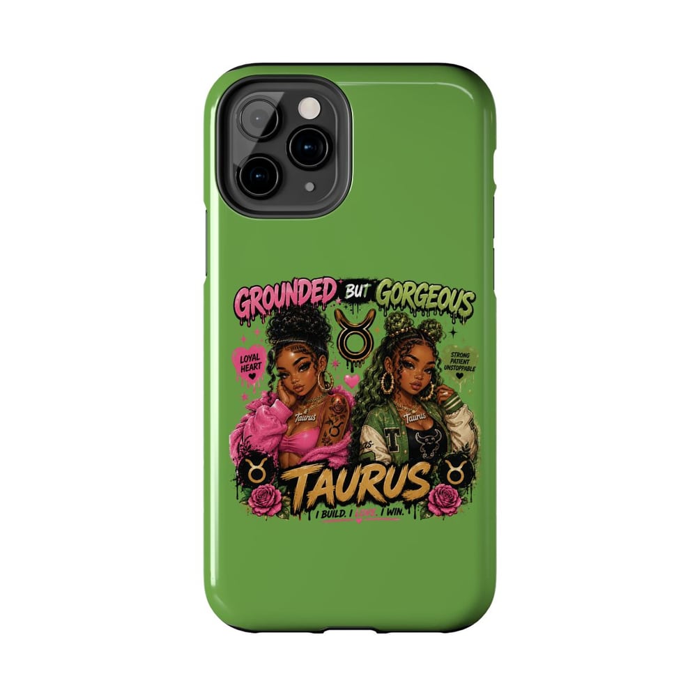 Image of Taurus Tough Phone Case — "Grounded But Gorgeous" Zodiac Protective Cover