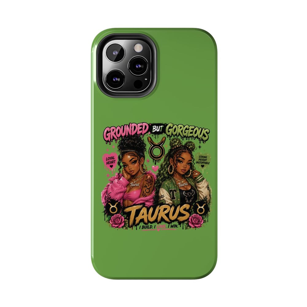 Image of Taurus Tough Phone Case — "Grounded But Gorgeous" Zodiac Protective Cover