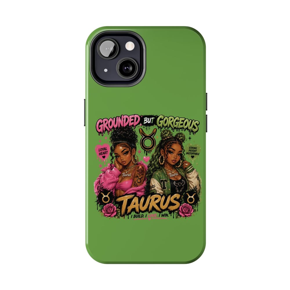Image of Taurus Tough Phone Case — "Grounded But Gorgeous" Zodiac Protective Cover