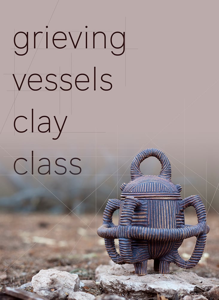Image of Grieving Vessels Clay Class: June 5, 6:00 - 9:00 PM