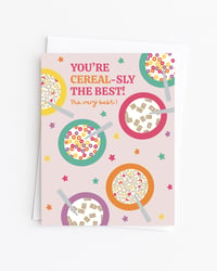 You're CEREALsly the best!