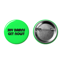SHY BAIRNS GET NOWT – Badge