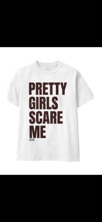Image 2 of PRETTY GIRLS SCARE ME TSHIRT