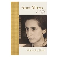 Anni Albers: A Life