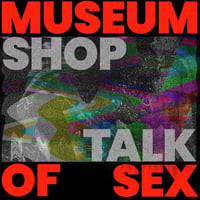 SHOP TALK - Museum of Sex