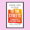 From the Clinic to the Streets: Psychoanalysis for Revolutionary Futures