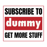 Image 1 of Subscribe to Dummy and get more stuff!