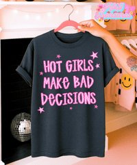 Hot girls. Bad decisions 