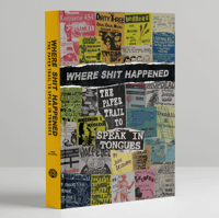 Image 1 of WHERE SHIT HAPPENED: The Paper Trail to Speak In Tongues by John Delzoppo PREORDER