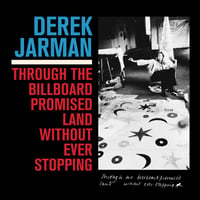 Derek Jarman 'Through the Billboard Promised Land without Ever Stopping' LP