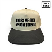 Cross me once..We done forever. (Snapback) Off white/black