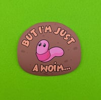 Just A Woim sticker 