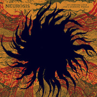 NEUROSIS-AN UNDYING LOVE FOR A BURNING WORLD 2X LP COLOR VINYL