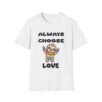 Image 1 of Always Choose Love Sloth T-Shirt — Holler Y'all
