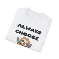 Image 4 of Always Choose Love Sloth T-Shirt — Holler Y'all
