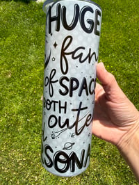 Image 2 of I’m a huge fan of space Teacher Appreciation tumblers
