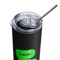 Image 4 of Archivists Make it Last Forever Stainless Steel Tumbler